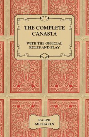 Carte Complete Canasta - With The Official Rules and Play Ralph Michaels