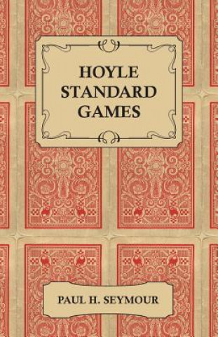 Книга Hoyle Standard Games - Including Latest Laws of Contract Bridge and New Scoring Rules, Four Deal Bridge, Oklahoma, Hollywood Gin, Gin Rummy, Michigan Paul H. Seymour