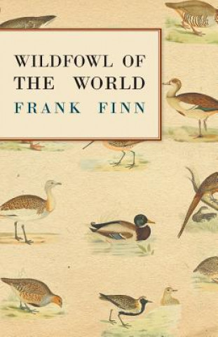 Kniha Wildfowl of the World Frank Finn