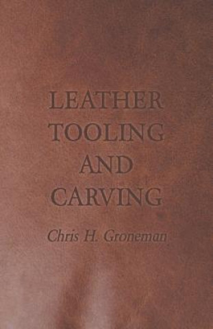 Kniha Leather Tooling and Carving Chris H. Groneman