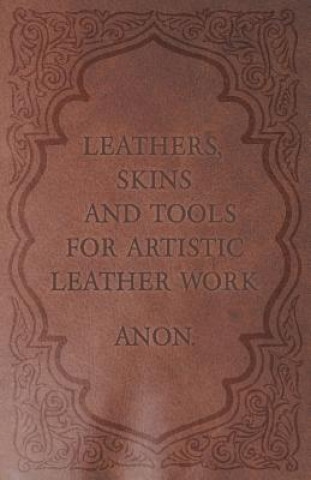 Книга Leathers, Skins and Tools for Artistic Leather Work Anon