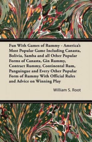 Book Fun With Games of Rummy - America's Most Popular Game Including Canasta, Bolivia, Samba and All Other Popular Forms of Canasta, Gin Rummy, Contract Ru William S. Root