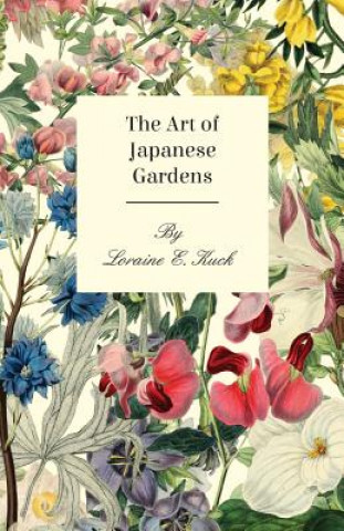 Kniha The Art of Japanese Gardens Loraine E. Kuck