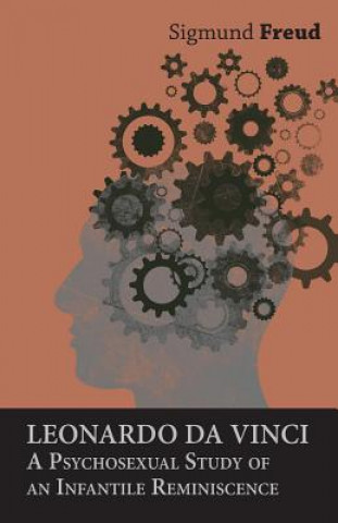 Книга Leonardo Da Vinci - A Study in Psychosexuality Sigmund Freud