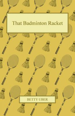 Livre That Badminton Racket Betty Uber