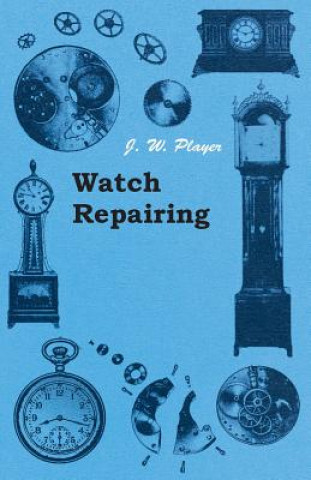 Buch Watch Repairing J. W. Player