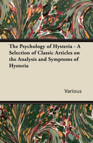 Book Psychology of Hysteria - A Selection of Classic Articles on the Analysis and Symptoms of Hysteria Various