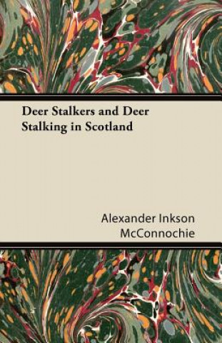 Carte Deer Stalkers and Deer Stalking in Scotland Alexander Inkson McConnochie