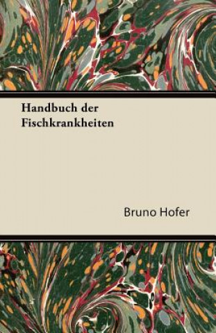 Kniha Handbuch Der Fischkrankheiten Bruno Hofer