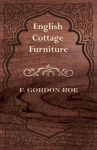 Книга English Cottage Furniture F. Gordon Roe