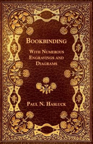 Книга Bookbinding - With Numerous Engravings and Diagrams Paul N. Hasluck