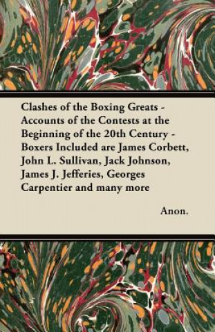 Carte Clashes of the Boxing Greats - Accounts of the Contests at the Beginning of the 20th Century - Boxers Included are James Corbett, John L. Sullivan, Ja Anon