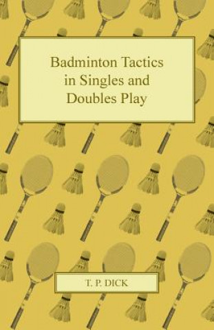 Knjiga Badminton Tactics in Singles and Doubles Play T. P. Dick