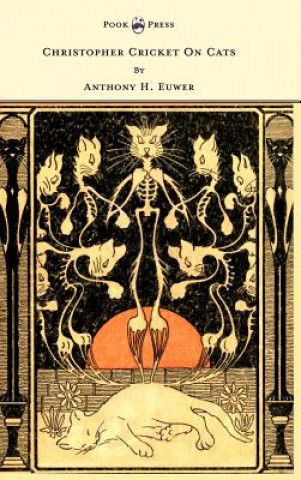 Kniha Christopher Cricket On Cats - With Observations And Deductions For The Enlightenment Of The Human Race From Infancy To Maturity And Even Old Age Anthony Henderson Euwer