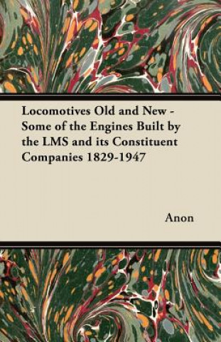 Książka Locomotives Old and New - Some of the Engines Built by the Lms and Its Constituent Companies 1829-1947 Cecil J. Allen