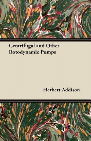 Книга Centrifugal and Other Rotodynamic Pumps Herbert Addison