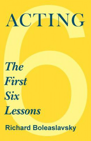 Kniha Acting - The First Six Lessons Richard Boleslavsky