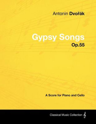 Carte Anton N DVO K - Gypsy Songs - Op.55 - A Score for Piano and Cello Anton N. Dvo K.