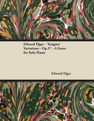 Kniha Edward Elgar - 'Enigma' Variations - Op.37 - A Score for Solo Piano Edward Elgar