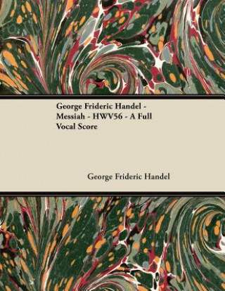 Knjiga George Frideric Handel - Messiah - HWV56 - A Full Vocal Score George Frideric Handel