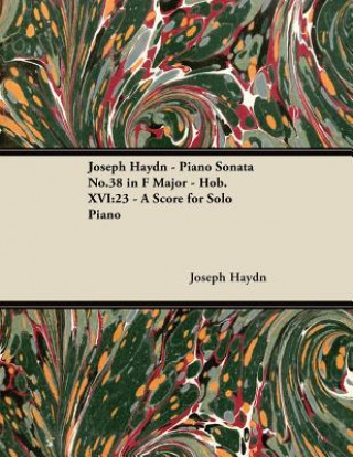 Książka Joseph Haydn - Piano Sonata No.38 in F Major - Hob.XVI: 23 - A Score for Solo Piano Joseph Haydn