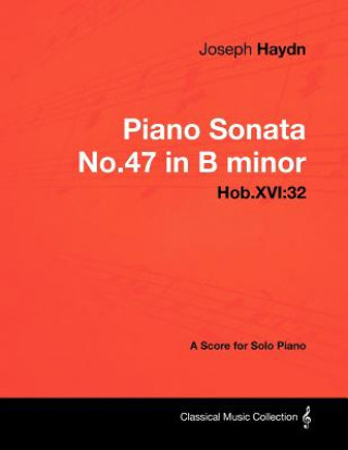 Carte Joseph Haydn - Piano Sonata No.47 in B minor - Hob.XVI Joseph Haydn