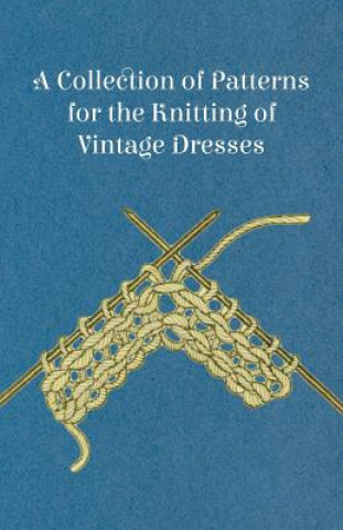 Könyv A Collection of Patterns for the Knitting of Vintage Dresses Anon