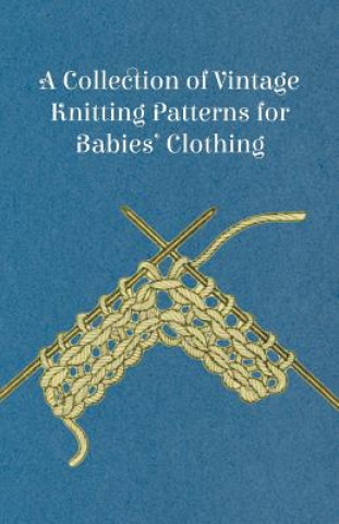 Carte A Collection of Vintage Knitting Patterns for Babies' Clothing Anon