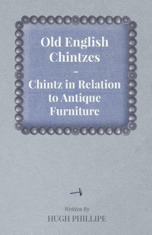 Książka Old English Chintzes - Chintz in Relation to Antique Furniture Hugh Phillipe