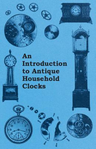 Könyv Introduction to Antique Household Clocks Fred W. Burgess