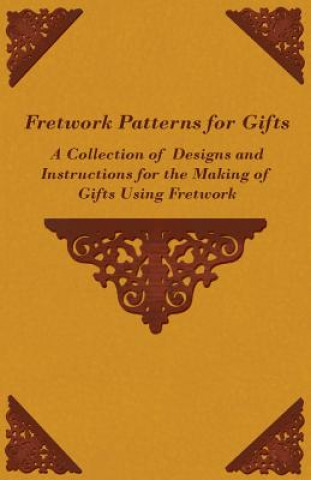 Książka Fretwork Patterns for Gifts - A Collection of Designs and Instructions for the Making of Gifts Using Fretwork Anon