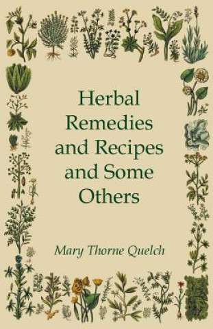 Book Herbal Remedies and Recipes and Some Others Mary Thorne Quelch