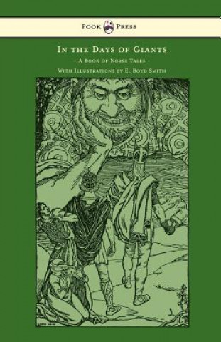 Book In the Days of Giants - A Book of Norse Tales - With Illustrations by E. Boyd Smith Abbie Farwell