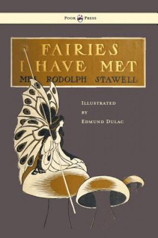 Book Fairies I Have Met - Illustrated by Edmud Dulac Rodolph Stawell