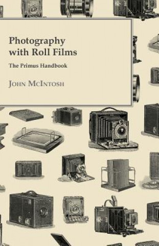 Kniha Photography with Roll Films - The Primus Handbook John McIntosh