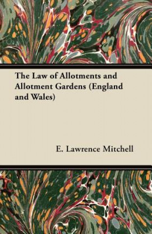 Książka The Law of Allotments and Allotment Gardens (England and Wales) E. Lawrence Mitchell