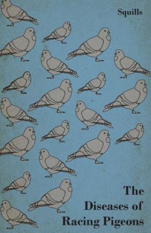 Книга The Diseases of Racing Pigeons Squills