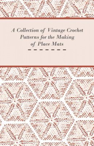 Kniha A Collection of Vintage Crochet Patterns for the Making of Place Mats Anon