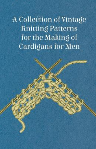 Kniha Collection of Vintage Knitting Patterns for the Making of Cardigans for Men Anon