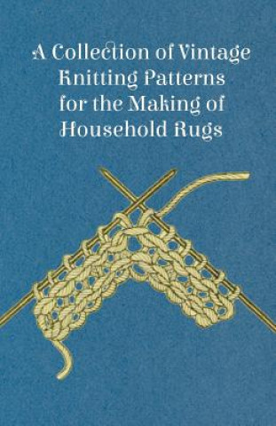 Libro A Collection of Vintage Knitting Patterns for the Making of Household Rugs Anon