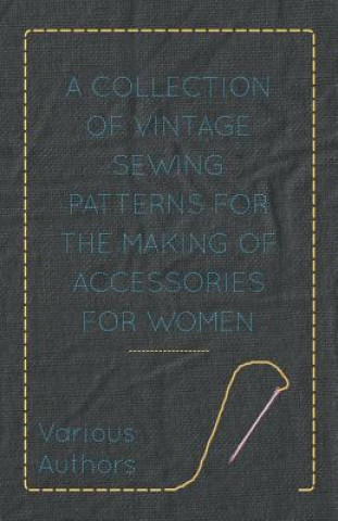 Βιβλίο Collection of Vintage Sewing Patterns for the Making of Accessories for Women Anon