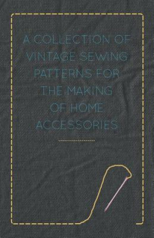 Книга Collection of Vintage Sewing Patterns for the Making of Home Accessories Anon