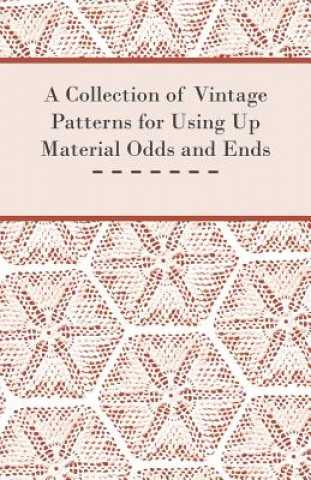 Book A Collection of Vintage Patterns for Using Up Material Odds and Ends Anon