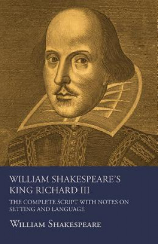 Книга William Shakespeare's King Richard III - The Complete Script with Notes on Setting and Language William Shakespeare