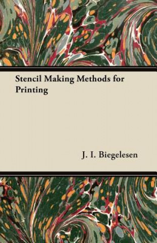 Knjiga Stencil Making Methods for Printing J. I. Biegelesen