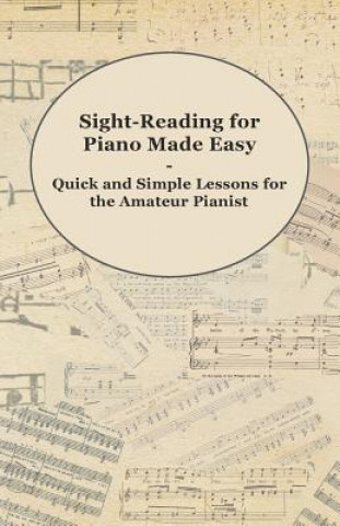 Kniha Sight-Reading for Piano Made Easy - Quick and Simple Lessons for the Amateur Pianist Anon