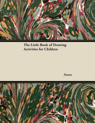 Kniha The Little Book of Drawing Activities for Children Anon