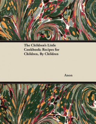 Book The Children's Little Cookbook; Recipes for Children, By Children Anon