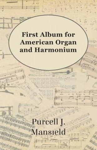 Книга First Album for American Organ and Harmonium Purcell J. Mansfield