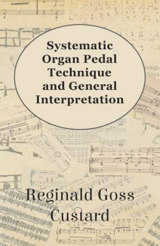 Książka Systematic Organ Pedal Technique and General Interpretation Reginald Goss Custard